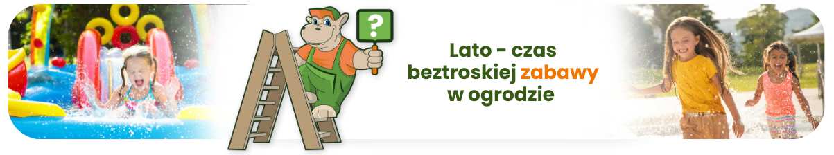 Lato - czas beztroskiej zabawy w ogrodzie